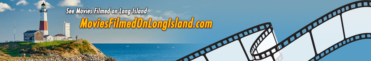 Movies Filmed on Long Island